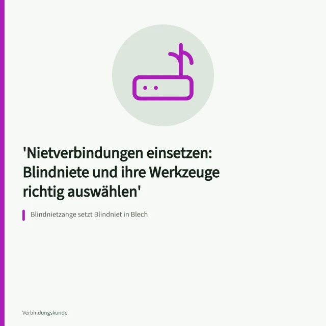 Blindnietzange setzt Blindniet in Blech. Nietverbindungen einsetzen: Blindniete und ihre Werkzeuge richtig auswählen